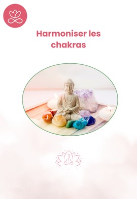 Harmoniser les chakras