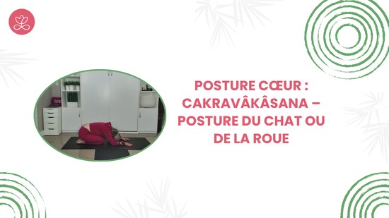 18. Posture cœur : Cakravâkâsana – Posture du chat ou de la roue