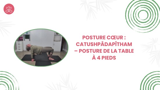 20. Posture cœur : Catushpâdapîtham – Posture de la table à 4 pieds