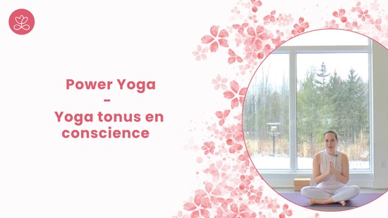 6. Power Yoga - Yoga tonus en conscience avec Maryse Lehoux