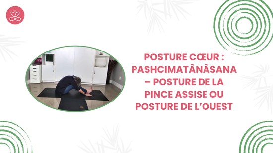 5. Posture cœur : Pashcimatânâsana – Posture de la pince assise ou posture de l’Ouest