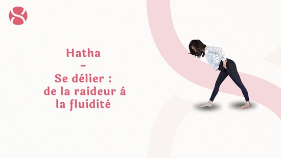 5. Hatha - Se délier : de la raideur à la fluidité avec Cindy Fellay