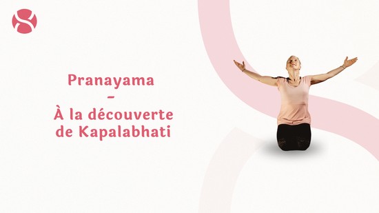 8. Pranayama - À la découverte de Kapalabhati avec Aurélie Langlais
