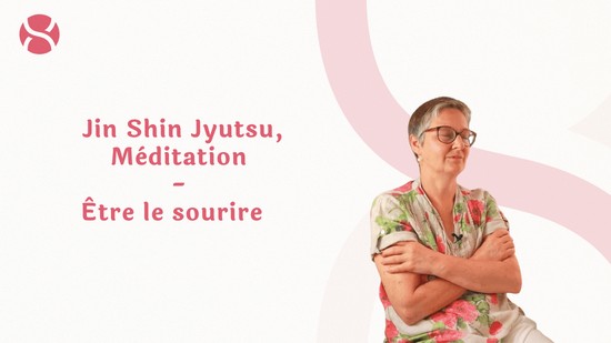 14. Jin Shin Jyutsu, Méditation - Être le sourire avec Isabelle Deffernez