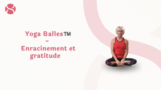 15. Yoga Balles™️ - Enracinement et gratitude avec Esther Bouchard