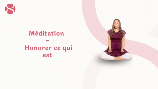 21. Méditation - Honorer ce qui est  avec Martine de Grandpré