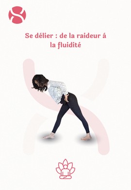 Se délier : de la raideur à la fluidité
