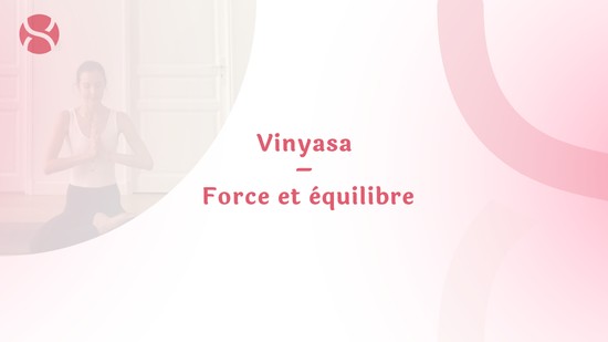 4. Vinyasa – Force et équilibre avec Laure-Anne Desrumaux