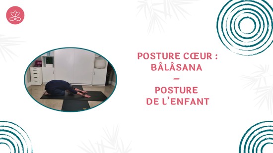 40. Posture cœur : Bâlâsana – Posture de l’enfant